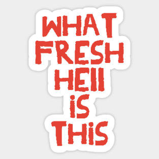 What Fresh Hell is This (red variant) Sticker